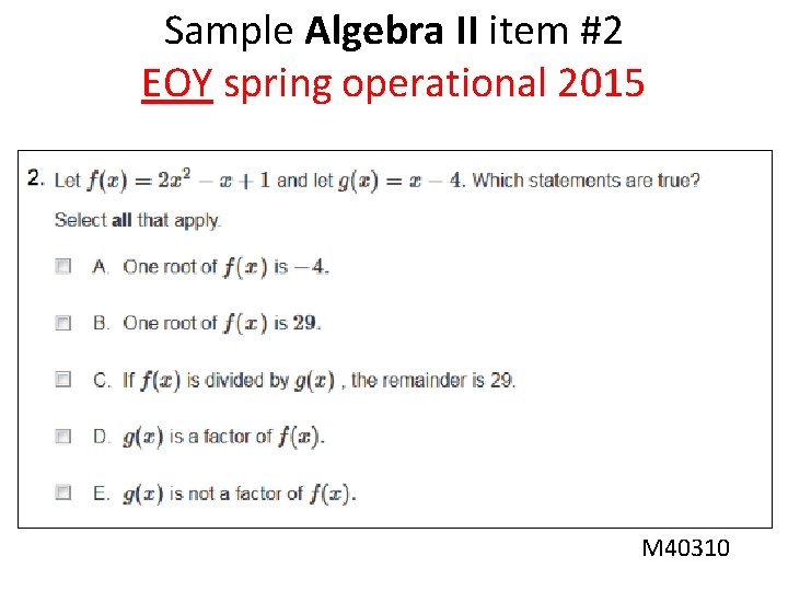 Sample Algebra II item #2 EOY spring operational 2015 M 40310 