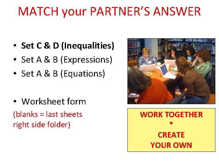 MATCH your PARTNER’S ANSWER • Set C & D (Inequalities) • Set A &