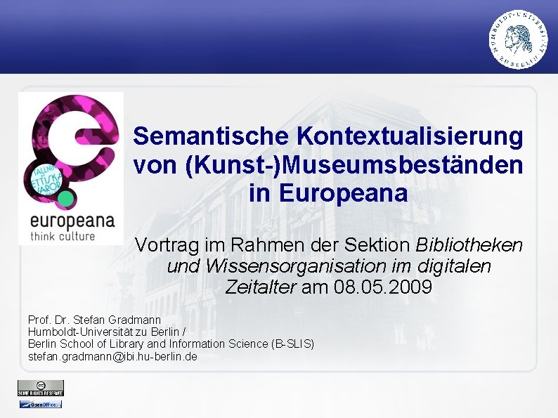 Semantische Kontextualisierung von (Kunst-)Museumsbeständen in Europeana Vortrag im Rahmen der Sektion Bibliotheken und Wissensorganisation