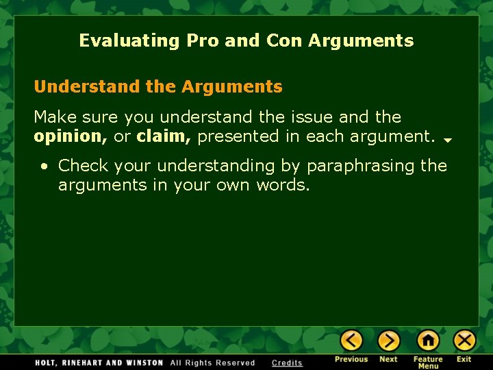 Evaluating Pro and Con Arguments Understand the Arguments Make sure you understand the issue