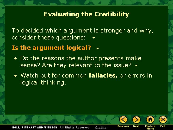 Evaluating the Credibility To decided which argument is stronger and why, consider these questions: