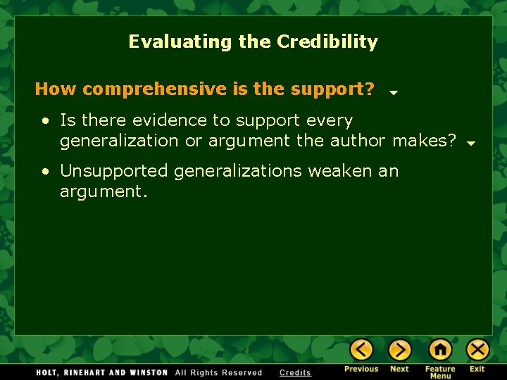 Evaluating the Credibility How comprehensive is the support? • Is there evidence to support