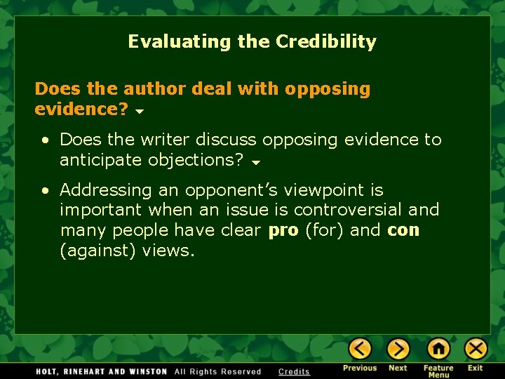 Evaluating the Credibility Does the author deal with opposing evidence? • Does the writer