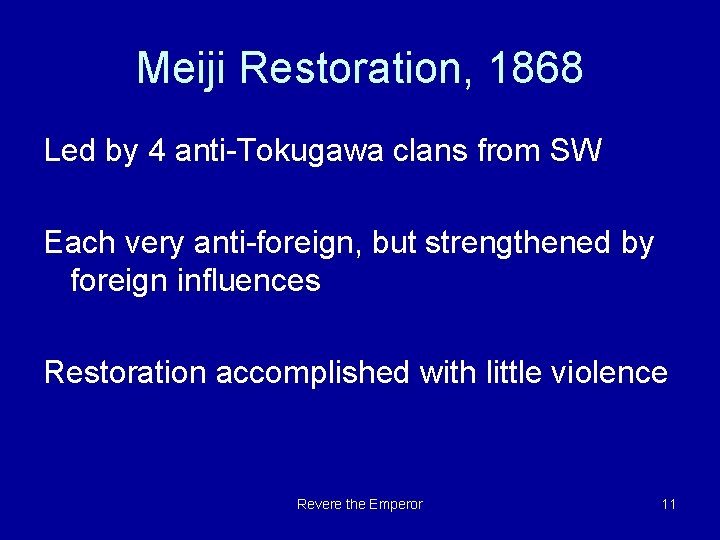 Meiji Restoration, 1868 Led by 4 anti-Tokugawa clans from SW Each very anti-foreign, but