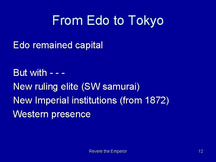 From Edo to Tokyo Edo remained capital But with - - New ruling elite