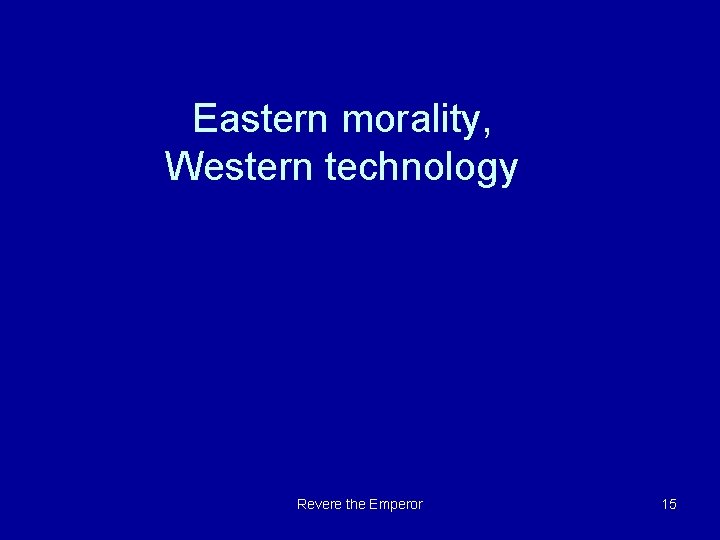 Eastern morality, Western technology Revere the Emperor 15 