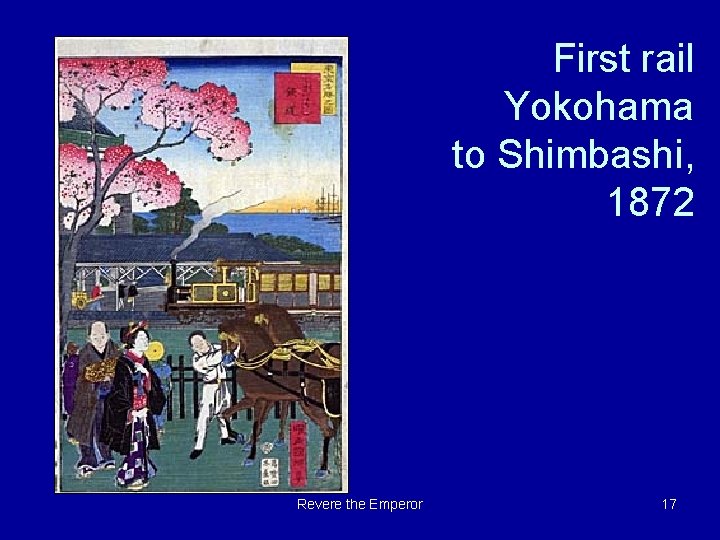 First rail Yokohama to Shimbashi, 1872 Revere the Emperor 17 