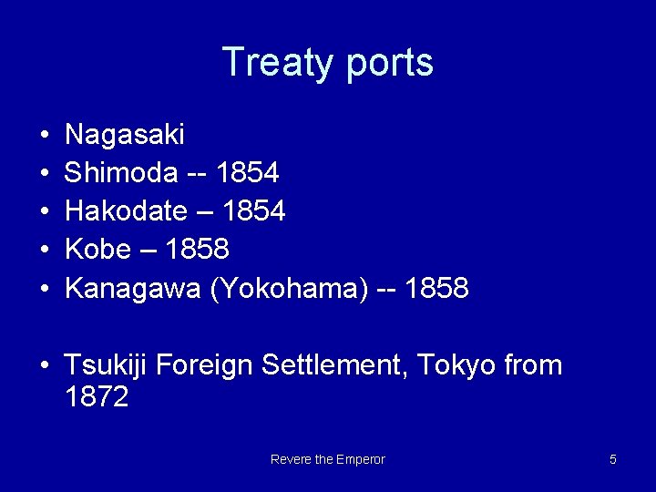 Treaty ports • • • Nagasaki Shimoda -- 1854 Hakodate – 1854 Kobe –