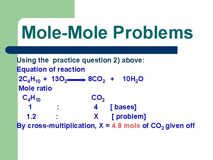 Mole-Mole Problems Using the practice question 2) above: Equation of reaction 2 C 4