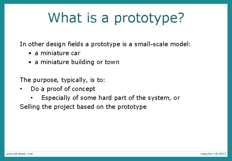 What is a prototype? In other design fields a prototype is a small-scale model: