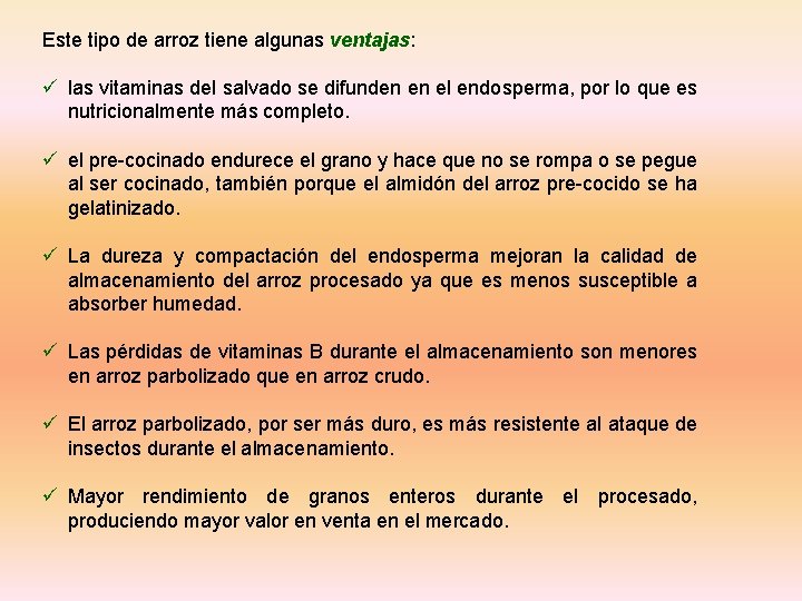 Este tipo de arroz tiene algunas ventajas: ü las vitaminas del salvado se difunden