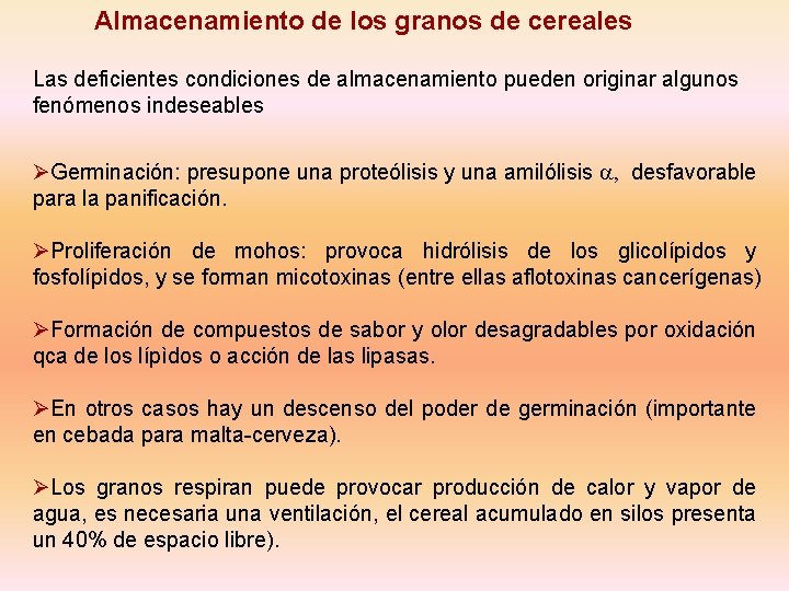 Almacenamiento de los granos de cereales Las deficientes condiciones de almacenamiento pueden originar algunos