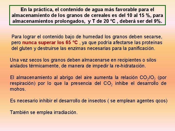 En la práctica, el contenido de agua más favorable para el almacenamiento de los