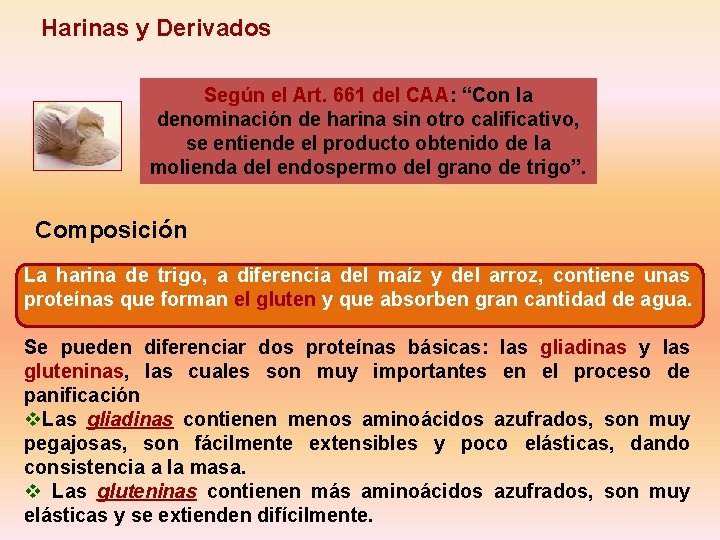 Harinas y Derivados Según el Art. 661 del CAA: “Con la denominación de harina