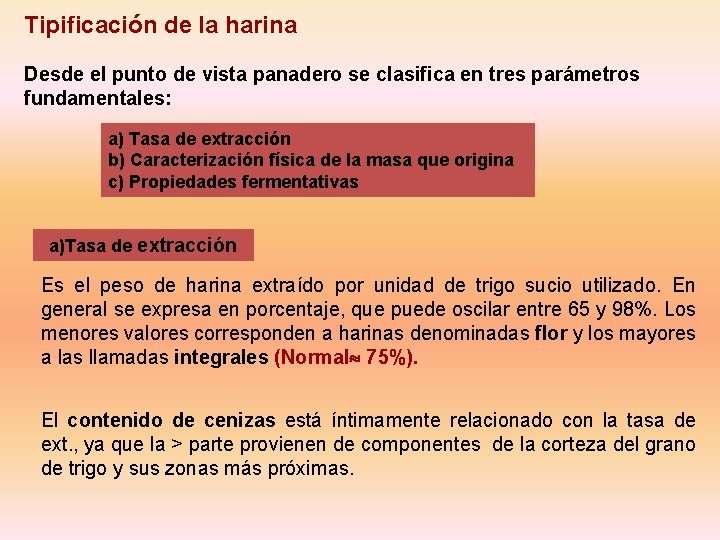 Tipificación de la harina Desde el punto de vista panadero se clasifica en tres