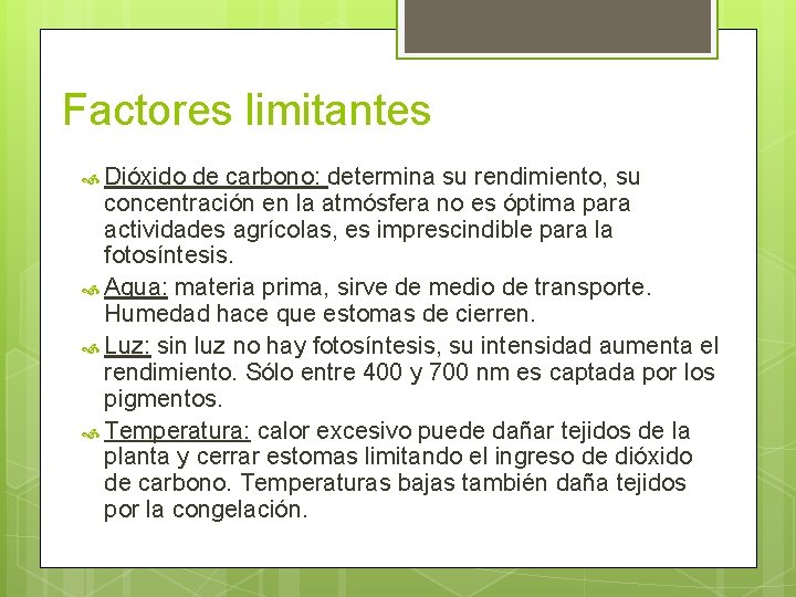 Factores limitantes Dióxido de carbono: determina su rendimiento, su concentración en la atmósfera no