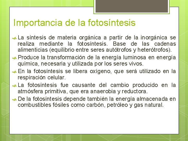 Importancia de la fotosíntesis La síntesis de materia orgánica a partir de la inorgánica