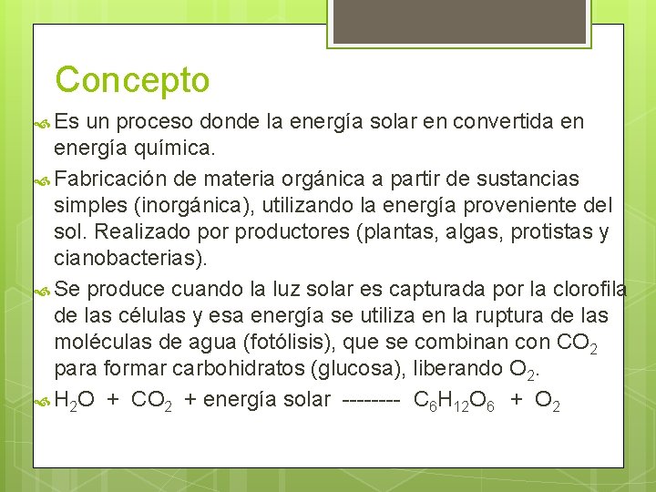 Concepto Es un proceso donde la energía solar en convertida en energía química. Fabricación