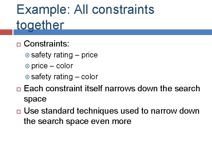 Example: All constraints together Constraints: safety rating – price – color safety rating –