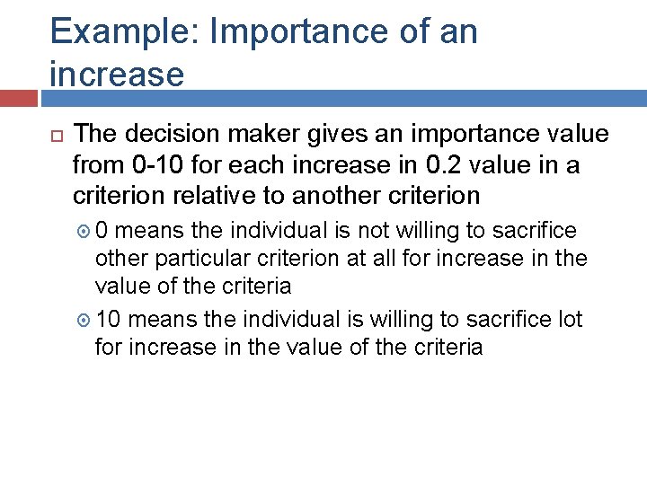 Example: Importance of an increase The decision maker gives an importance value from 0