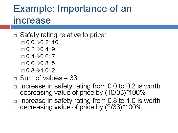 Example: Importance of an increase Safety rating relative to price: � 0. 0 0.