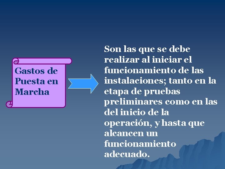 Gastos de Puesta en Marcha Son las que se debe realizar al iniciar el