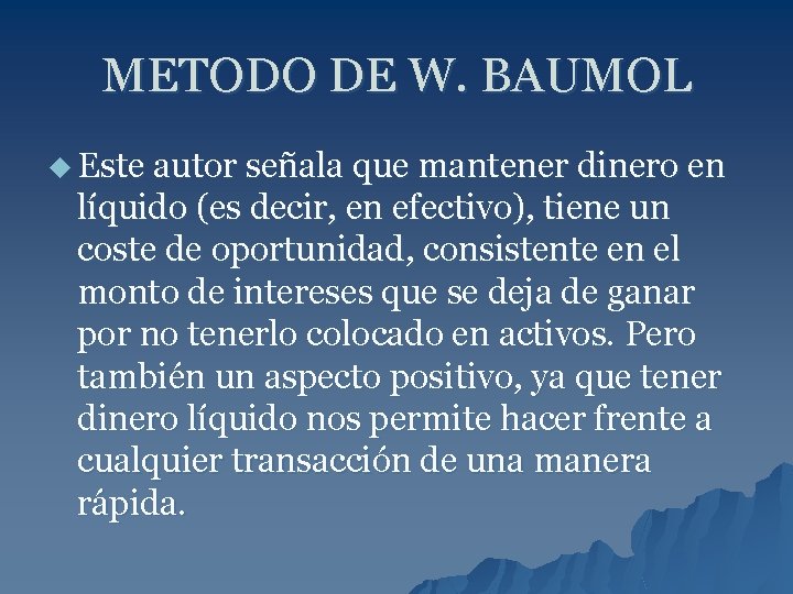 METODO DE W. BAUMOL u Este autor señala que mantener dinero en líquido (es