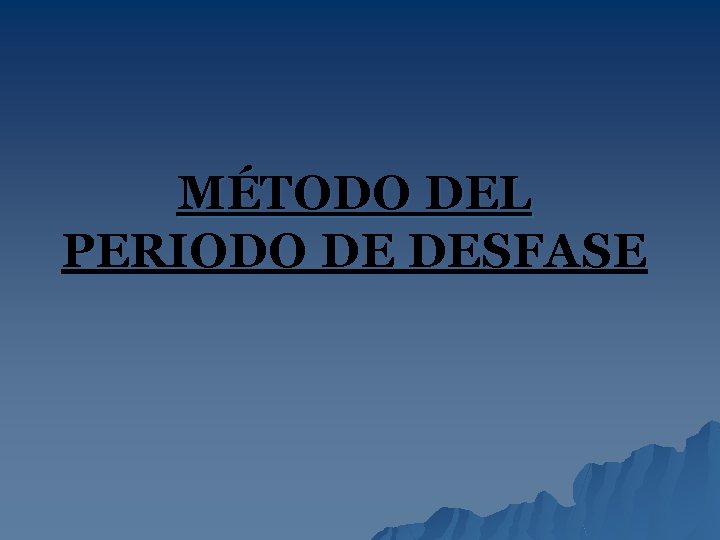 MÉTODO DEL PERIODO DE DESFASE 