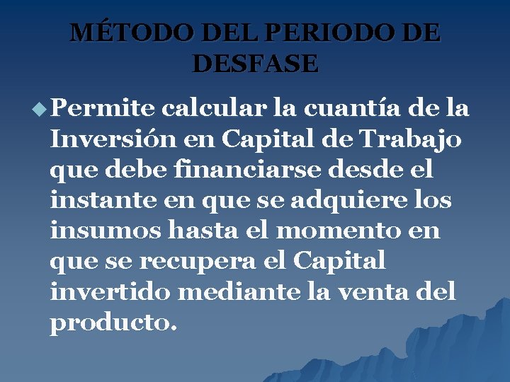 MÉTODO DEL PERIODO DE DESFASE u Permite calcular la cuantía de la Inversión en