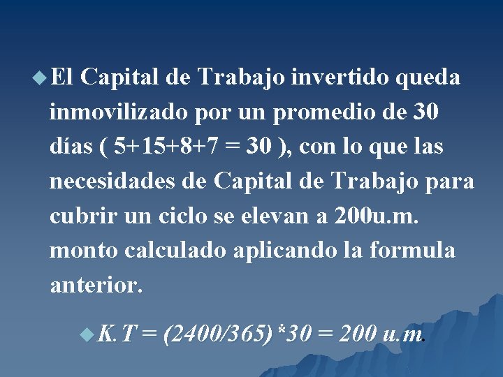 u El Capital de Trabajo invertido queda inmovilizado por un promedio de 30 días