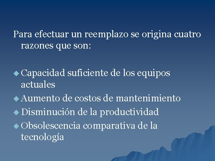 Para efectuar un reemplazo se origina cuatro razones que son: u Capacidad suficiente de