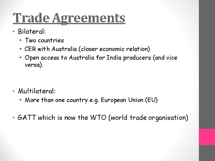 Trade Agreements • Bilateral: • Two countries • CER with Australia (closer economic relation)