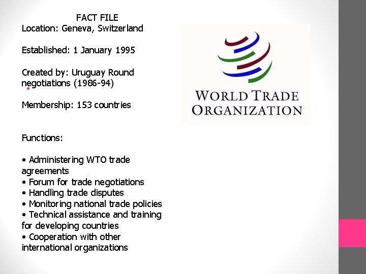 FACT FILE Location: Geneva, Switzerland Established: 1 January 1995 Created by: Uruguay Round •