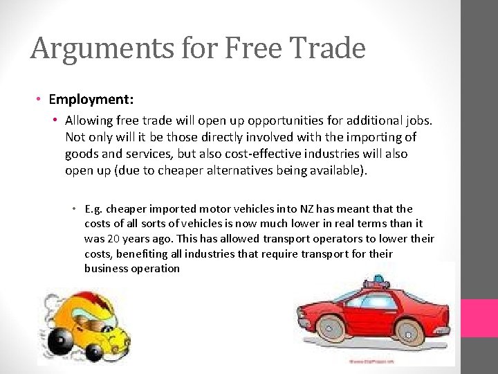 Arguments for Free Trade • Employment: • Allowing free trade will open up opportunities