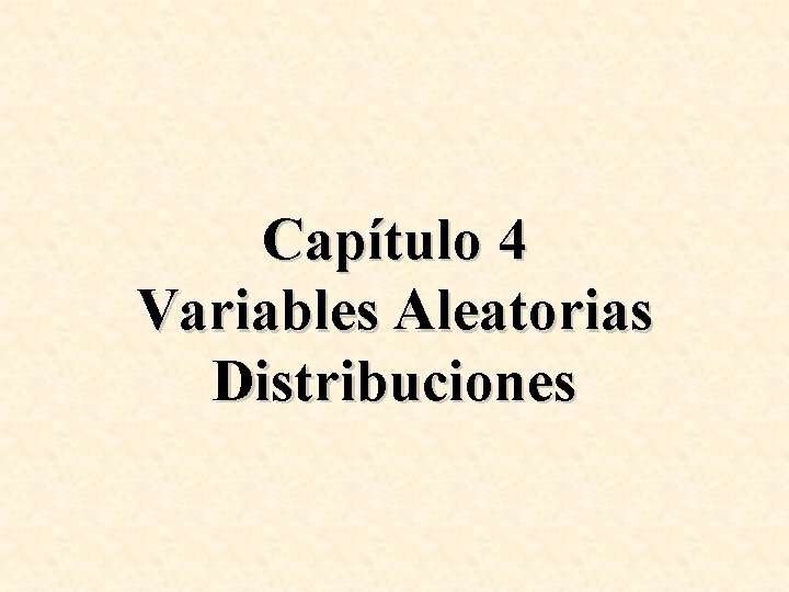 Capítulo 4 Variables Aleatorias Distribuciones 