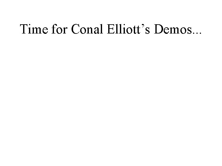 Time for Conal Elliott’s Demos. . . 