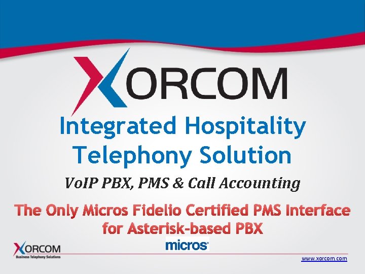 Integrated Hospitality Telephony Solution Vo. IP PBX, PMS & Call Accounting The Only Micros