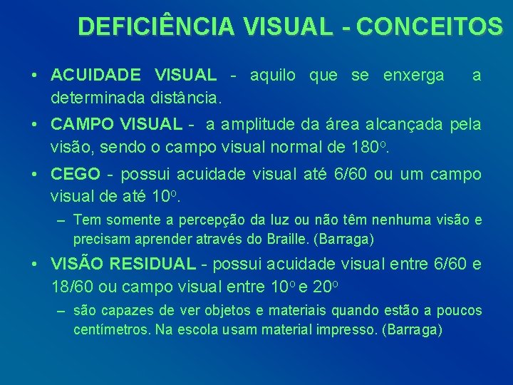  DEFICIÊNCIA VISUAL - CONCEITOS • ACUIDADE VISUAL - aquilo que se enxerga a