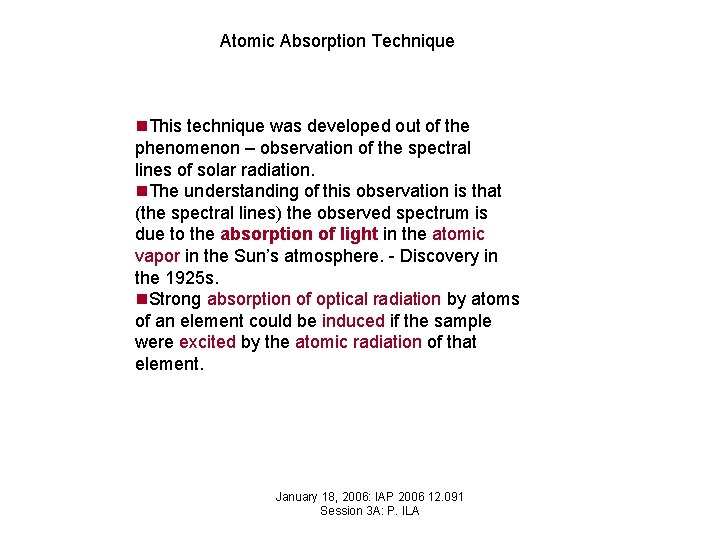 Atomic Absorption Technique n. This technique was developed out of the phenomenon – observation