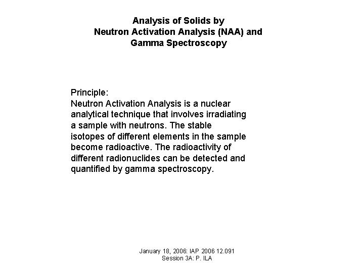 Analysis of Solids by Neutron Activation Analysis (NAA) and Gamma Spectroscopy Principle: Neutron Activation