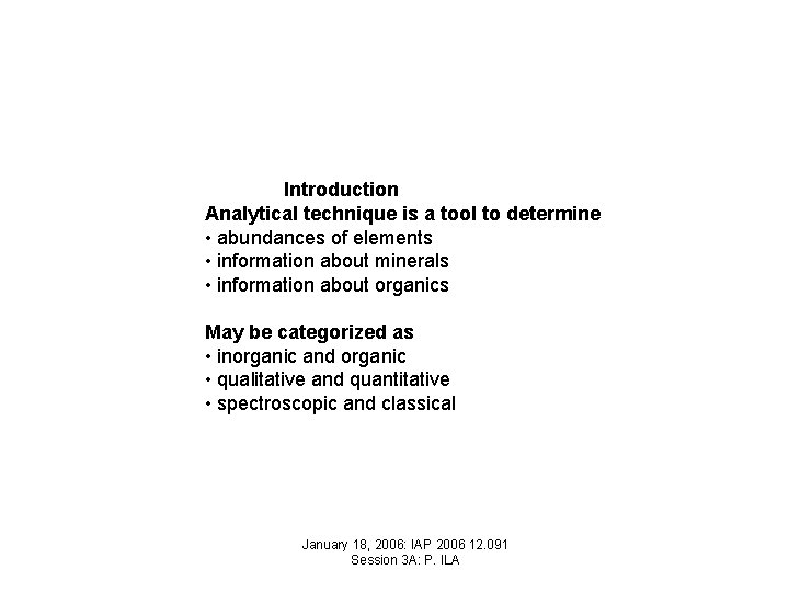 Introduction Analytical technique is a tool to determine • abundances of elements • information