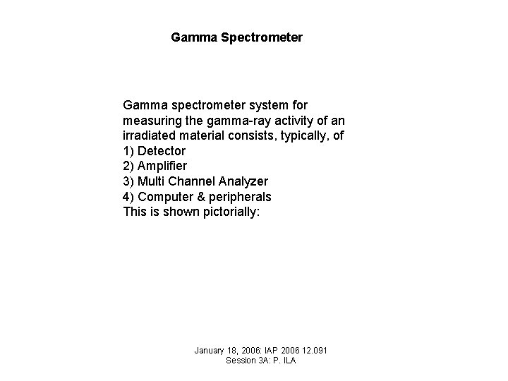 Gamma Spectrometer Gamma spectrometer system for measuring the gamma-ray activity of an irradiated material