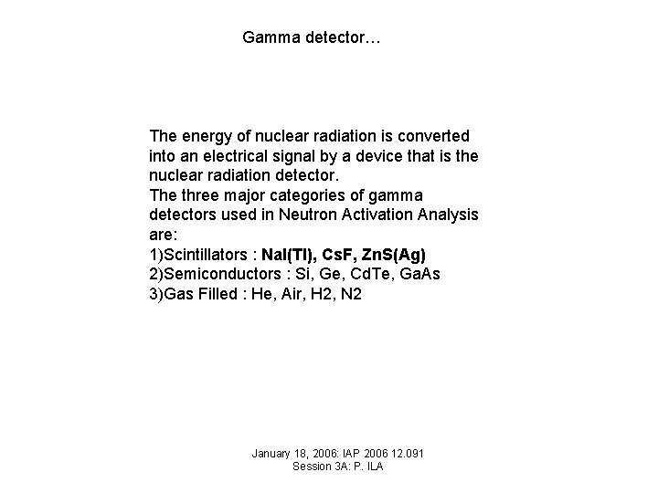 Gamma detector… The energy of nuclear radiation is converted into an electrical signal by