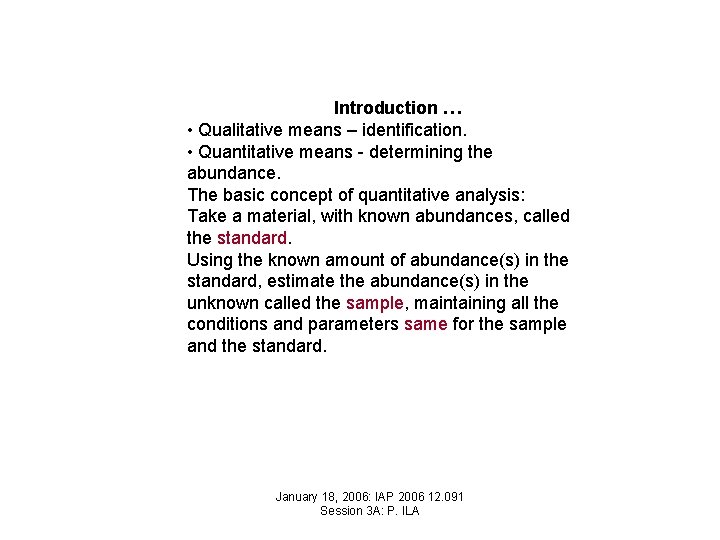 Introduction … • Qualitative means – identification. • Quantitative means - determining the abundance.