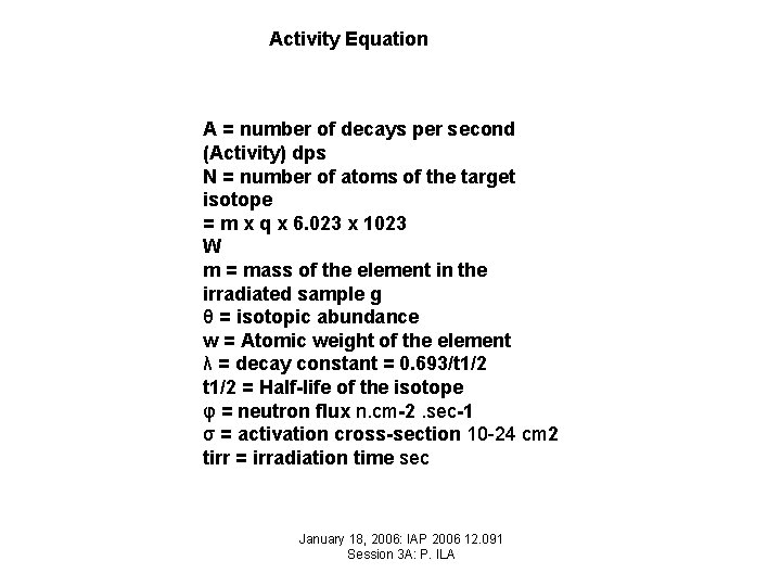 Activity Equation A = number of decays per second (Activity) dps N = number