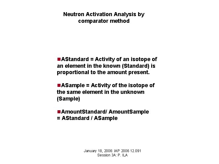 Neutron Activation Analysis by comparator method n. AStandard = Activity of an isotope of