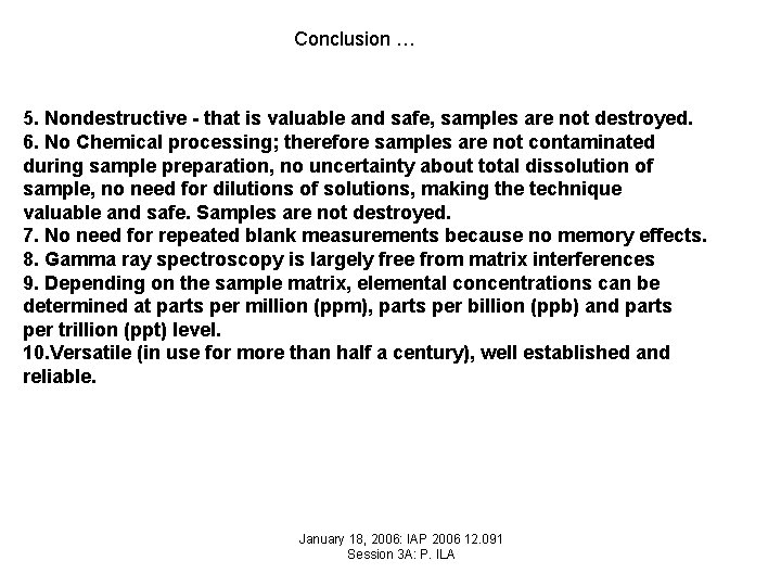 Conclusion … 5. Nondestructive - that is valuable and safe, samples are not destroyed.