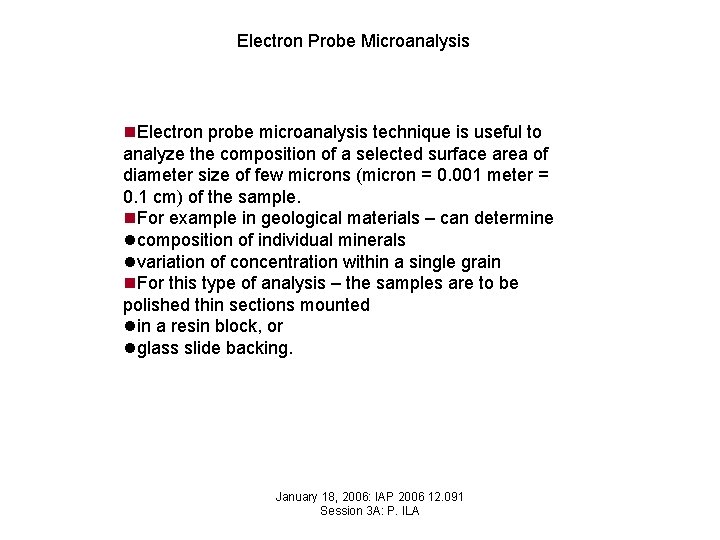 Electron Probe Microanalysis n. Electron probe microanalysis technique is useful to analyze the composition