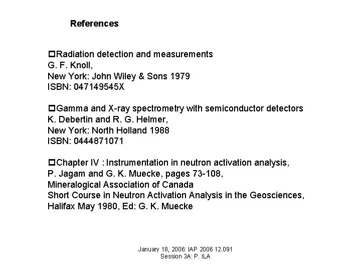 References p. Radiation detection and measurements G. F. Knoll, New York: John Wiley &