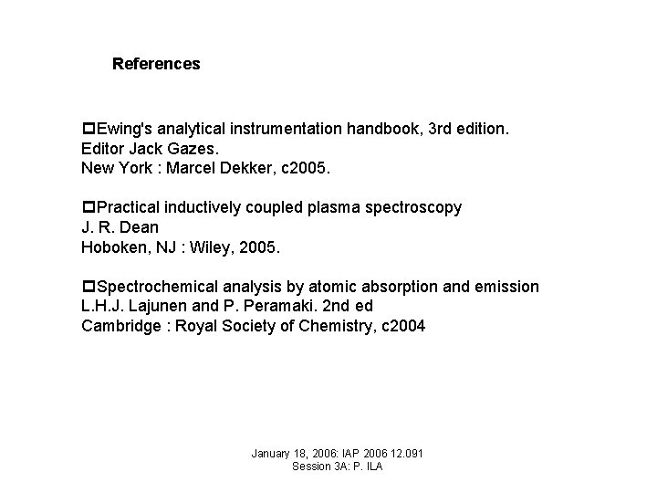 References p. Ewing's analytical instrumentation handbook, 3 rd edition. Editor Jack Gazes. New York